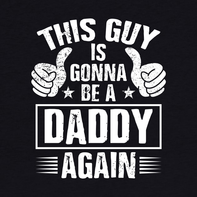 Dad Announcement Shirt This Guy Is Gonna Be A Daddy Again by celeryprint